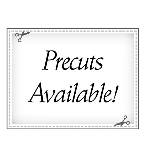 Precuts Available!